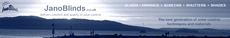 JanoBlinds.co.uk - blinds, awnings, screens, shutters, shades | delivering comfort and quality in solar control